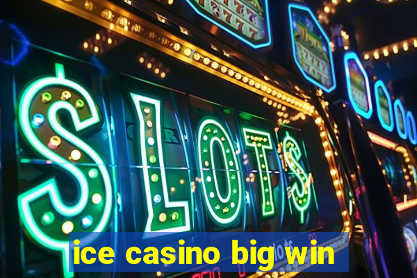 ice casino big win